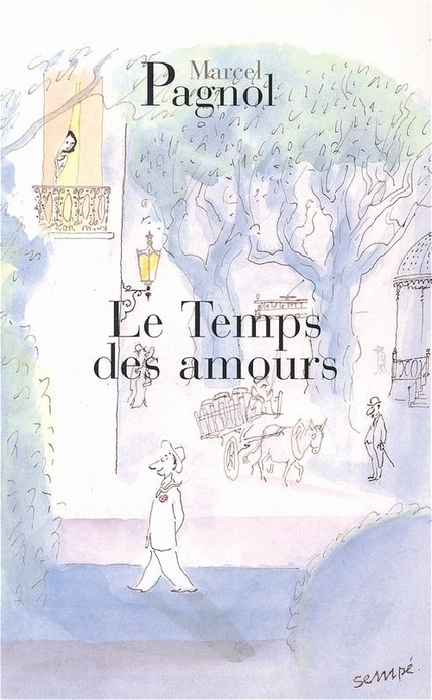 Le temps des amours - Marcel Pagnol