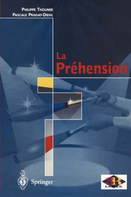 La Préhension - Philippe Thoumie, Pascale Pradat-Diehl