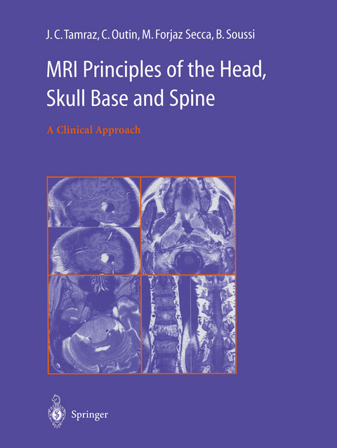 MRI Principles of the Head, Skull Base and Spine - J.C. Tamraz, C. Outin, M. Forjaz Secca, B. Soussi