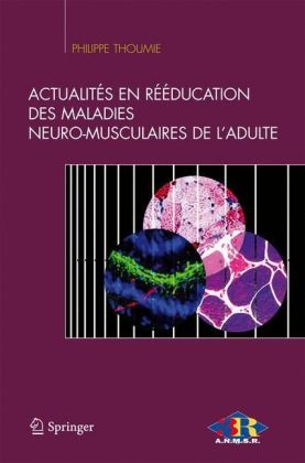 Actualités En Rééducation Des Maladies Neuro-Musculaires de l'Adulte - 