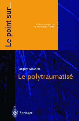 Le Polytraumatisé - Jacques Albanese