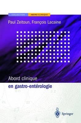 Abord Clinique En Gastro-Entérologie - Paul Zeitoun, Francois Lacaine