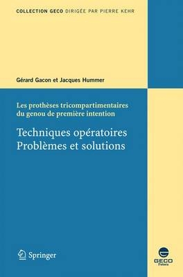 Les Protheses Tricompartimentaires Du Genou De Premiere Intention - Gerard Gacon, Jaques Hummer