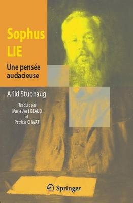 Sophus Lie. Une Pensee Audacieuse - Arild Stubhaug