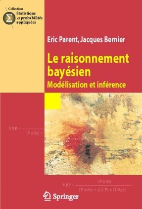 Raisonnement Conditionnel Probabiliste ET Statistique Bayesienne - Eric Parent, Jacques Bernier