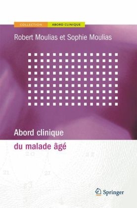 Abord Clinique Du Malade Age - Robert Moulias, Sophie Moulias