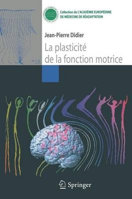 La Plasticité de la Fonction Motrice - Jean-Pierre Didier