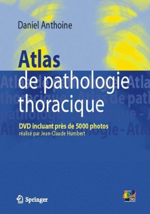 Atlas De Pathologie Thoracique - Daniel Anthoine, Jean-Claude Humbert