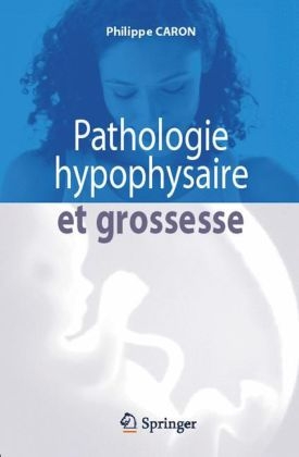 Pathologie Hypophysaire ET Grossesse - Philippe Caron