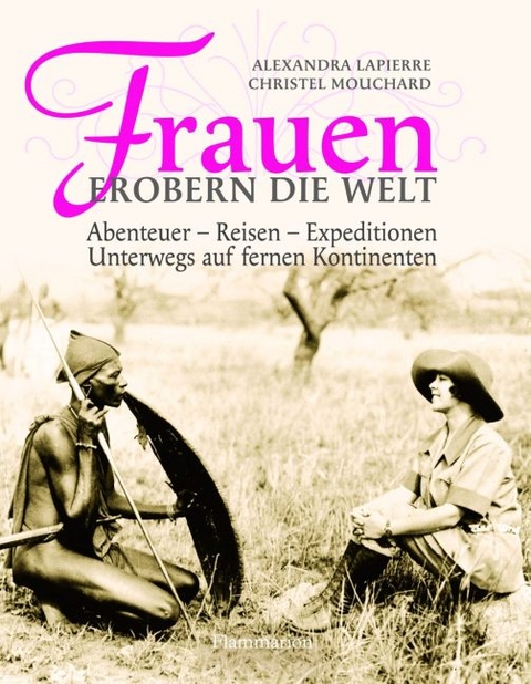 Frauen erobern die Welt - Alexandra Lapierre, Christel Mouchard