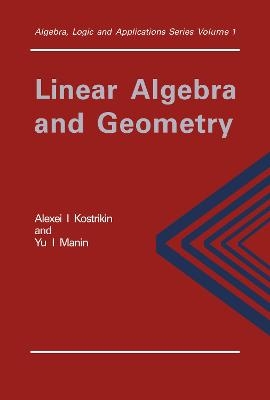 Linear Algebra and Geometry - P. K. Suetin, Alexandra I. Kostrikin, Yu I Manin