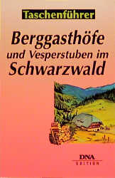 Berggasthöfe und Vesperstuben im Schwarzwald - Joachim Ott, Gabriele Spring