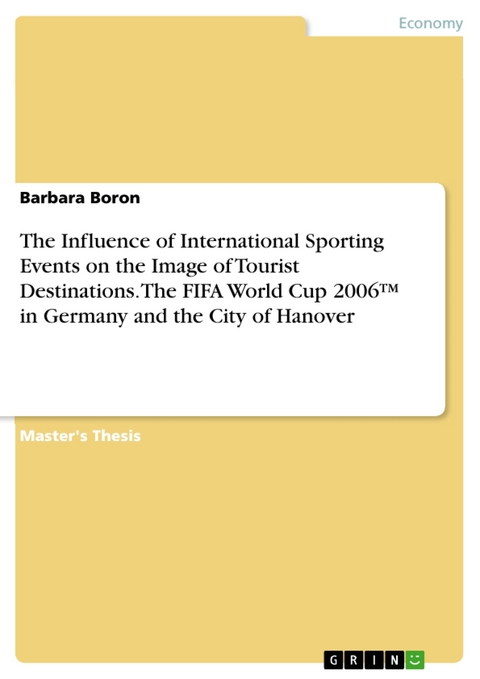 The Influence of International Sporting Events on the Image of Tourist Destinations. The FIFA World Cup 2006? in Germany and the City of Hanover -  Barbara Boron