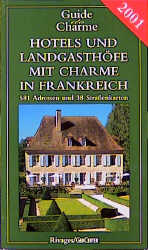 Hotels und Landgasthöfe mit Charme -  In Frankreich 2001