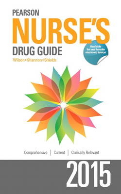 Pearson Nurse's Drug Guide 2015 - Billie A. Wilson, Margaret Shannon, Kelly Shields