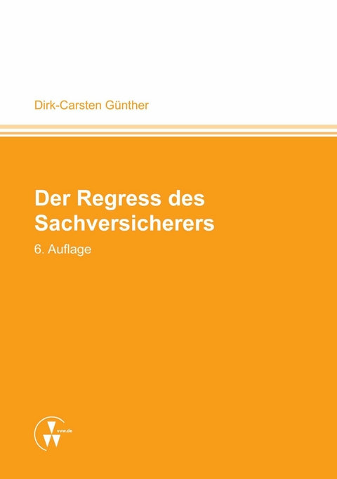 Der Regress des Sachversicherers -  Dirk-Carsten Günther