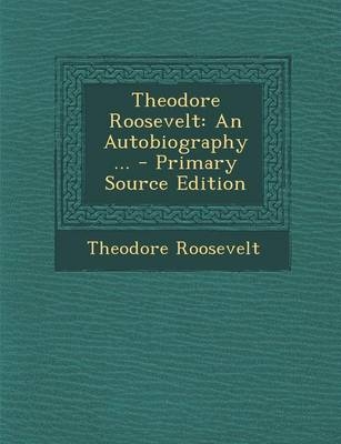 Theodore Roosevelt - Theodore Roosevelt