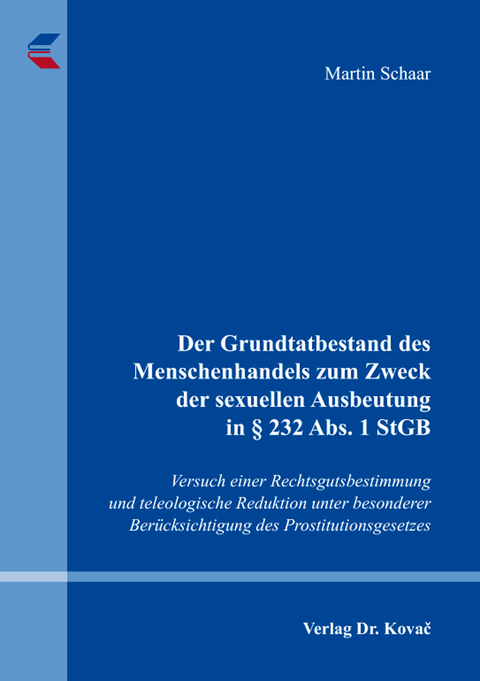 Der Grundtatbestand des Menschenhandels zum Zweck der sexuellen Ausbeutung in § 232 Abs. 1 StGB - Martin Schaar