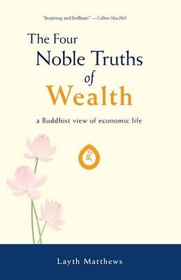 The Four Noble Truths of Wealth - Layth Lorin Matthews