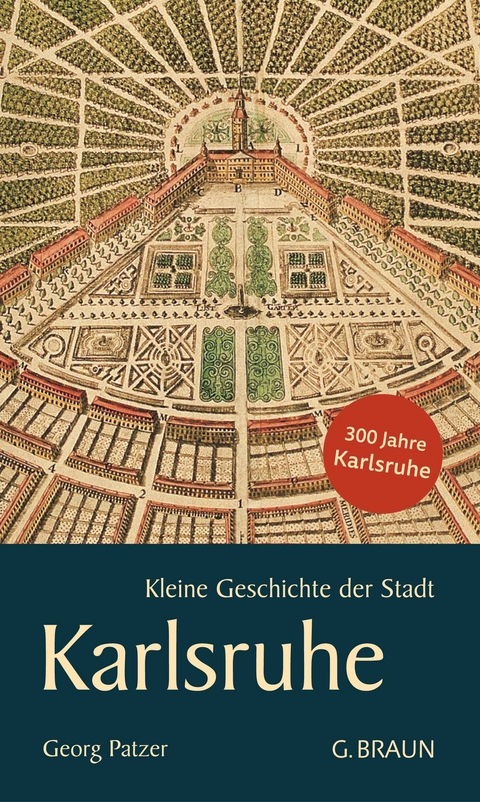 Kleine Geschichte der Stadt Karlsruhe - Georg Patzer