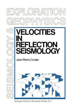 Velocities in Reflection Seismology -  Jean-Pierre Cordier