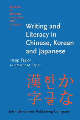 Writing and Literacy in Chinese, Korean and Japanese - Insup Taylor, M. Martin Taylor