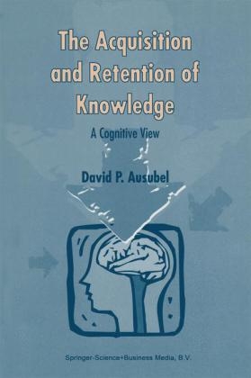 Acquisition and Retention of Knowledge: A Cognitive View -  D.P. Ausubel