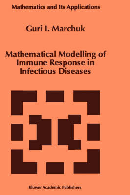 Mathematical Modelling of Immune Response in Infectious Diseases -  Guri I. Marchuk