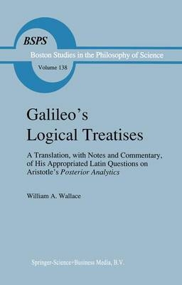 Galileo's Logical Treatises -  W. A. Wallace