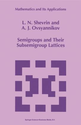 Semigroups and Their Subsemigroup Lattices -  A.J. Ovsyannikov,  L.N. Shevrin