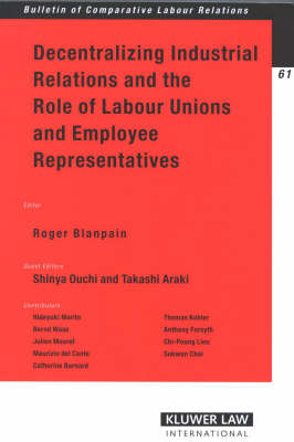 Decentralizing Industrial Relations and the Role of Labour Unions and Employee Representatives - 