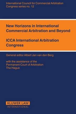 New Horizons for International Commercial Arbitration and Beyond - Albert Jan van den Berg