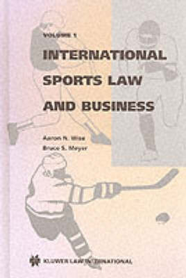 International Sports Law and Business - Bruce S. Meyer, Aaron N. Wise