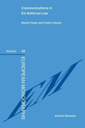 Communications in EU Law : Antitrust  Market Power  and Public Interest - Antonio Bavasso