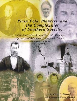 Plain Folk, Planters, and the Complexities of Southern Society - Ricky L. Sherrod