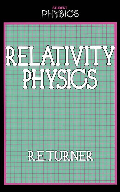 Relativity Physics -  R. Turner