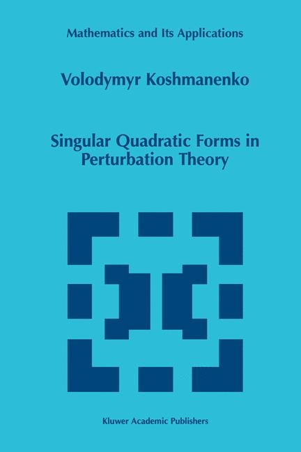 Singular Quadratic Forms in Perturbation Theory -  Volodymyr Koshmanenko