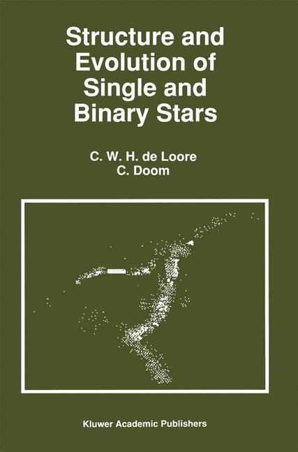 Structure and Evolution of Single and Binary Stars -  C. Doom,  C. de Loore