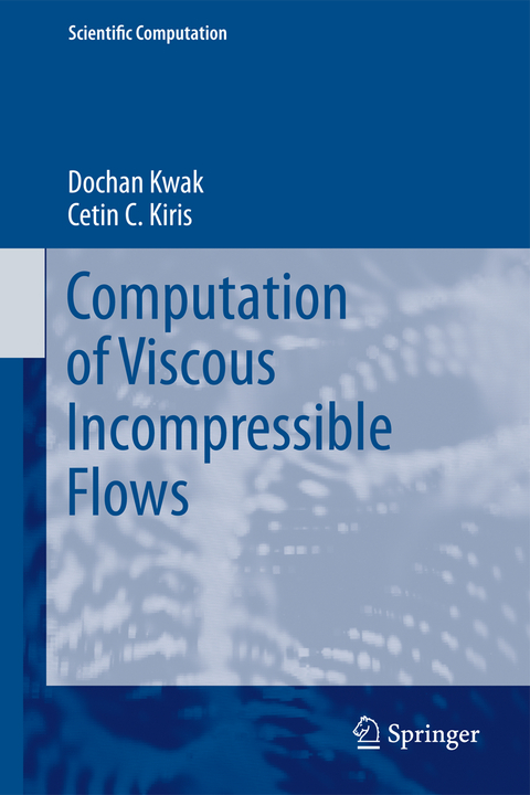 Computation of Viscous Incompressible Flows - Dochan Kwak, Cetin C. Kiris