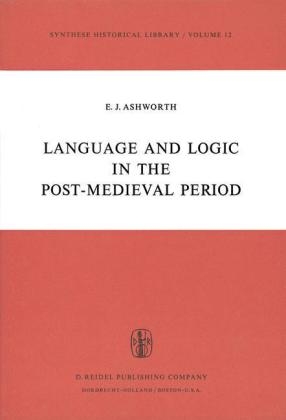 Language and Logic in the Post-Medieval Period -  E.J. Ashworth