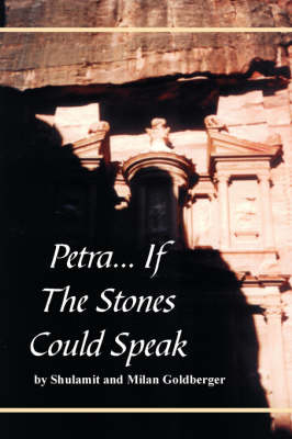 Petra... If The Stones Could Speak - Shulamit Goldberger, Milan Goldberger