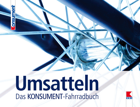 Umsatteln. Das KONSUMENT-Fahrradbuch - Wenzel Müller