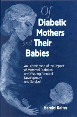 Of Diabetic Mothers and Their Babies - Harold Kalter