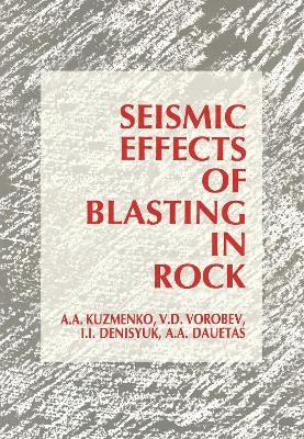 Seismic Effects of Blasting in Rock - A.A. Dauetas, I.I. Denisyuk, A.A. Kuzmenko, V.D. Vorobev