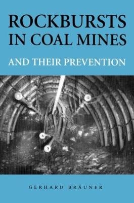 Rockbursts in Coal Mines and Their Prevention - Gerhard Braeuner