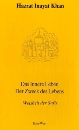 Das innere Leben. Der Zweck des Lebens - Hazrat Inayat Khan