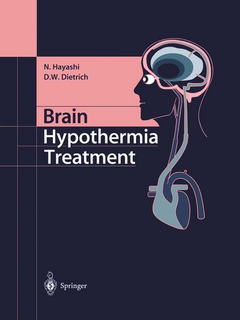 Brain Hypothermia Treatment -  Dalton W. Dietrich,  Nariyuki Hayashi