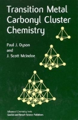 Transition Metal Carbonyl Cluster Chemistry - Paul J. Dyson, J. Scott McIndoe