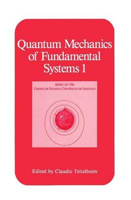 Quantum Mechanics of Fundamental Systems 1 - 