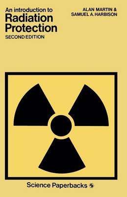 Introduction to Radiation Protection -  ALAN MARTIN and SAMUEL A. HARBISON